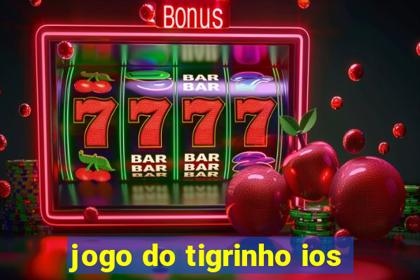 jogo do tigrinho ios